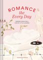 Romance the Every Day: Inspired Ideas for a Year of Little Luxuries