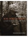 Soil, Soul, Society: A New Trinity for Our Time