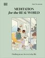 Meditation for the Real World: Finding Peace in Everyday Life