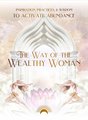 The Way of the Wealthy Woman Journal: Inspiration, Practices, & Wisdom to Activate Abundance