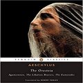 The Oresteia: Agamemnon; The Libation Bearers; The Eumenides