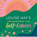 Louise Hay's Affirmations for Self-Esteem: A 12-Card Deck for Loving Yourself