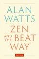 Zen and the Beat Way: (Zen Teachings of Alan Watts) - PGW