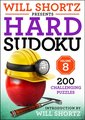 Will Shortz Presents Hard Sudoku Volume 8: 200 Challenging Puzzles