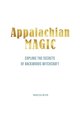 Mountain Magic: Explore the Secrets of Old Time Witchcraft (Modern Folk Magic #1)