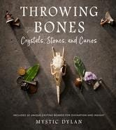 Throwing Bones, Crystals, Stones, and Curios: Includes 20 Unique Casting Boards for Divination and Insight