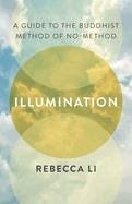 Illumination: A Guide to the Buddhist Method of No-Method