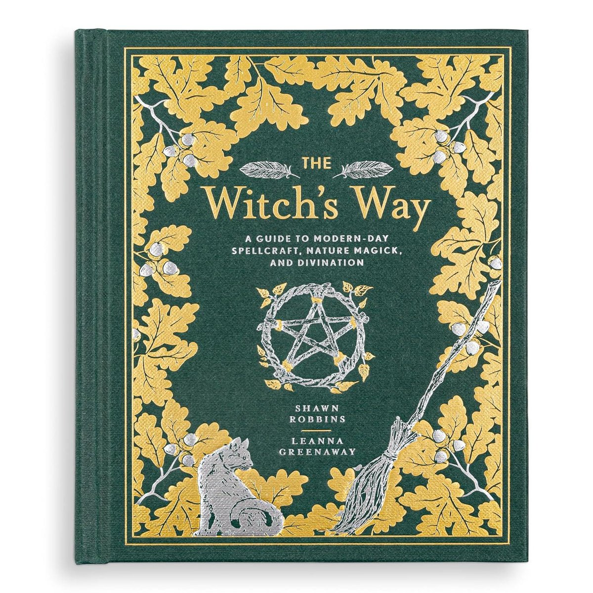 The Witch's Way: A Guide to Modern-Day Spellcraft, Nature Magick, and Divination Volume 5 (Modern-Day Witch #5)