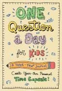 One Question a Day for Kids A Three-Year Journal: Create Your Own Personal Time Capsule (One Question a Day)