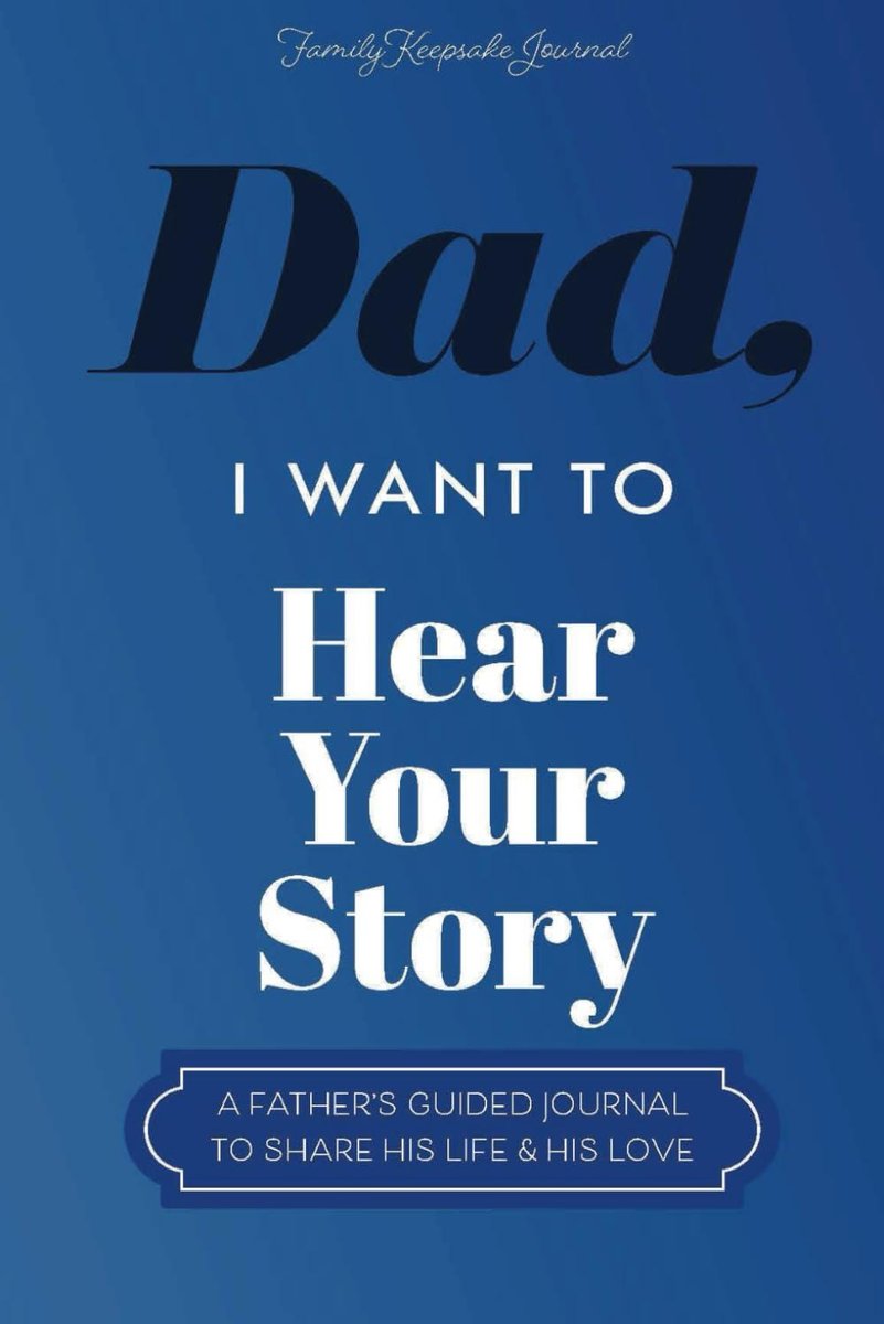 Dad, I Want to Hear Your Story: A Father's Guided Journal to Share His Life & His Love