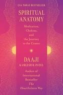 Spiritual Anatomy: Meditation, Chakras, and the Journey to the Center