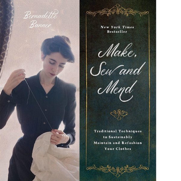 Make, Sew and Mend: Traditional Techniques to Sustainably Maintain and Refashion Your Clothes