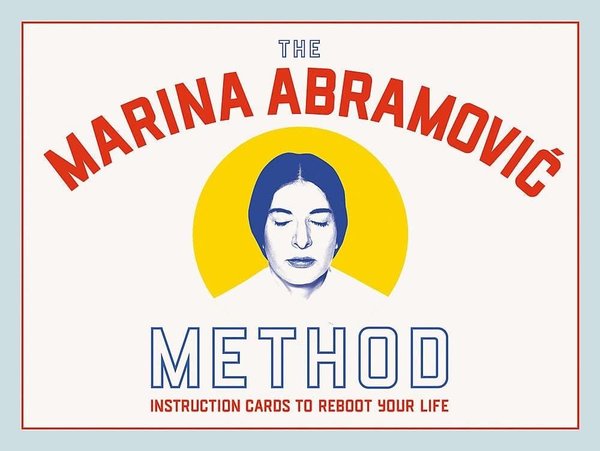 The Marina Abramovic Method: Instruction Cards to Reboot Your Life
