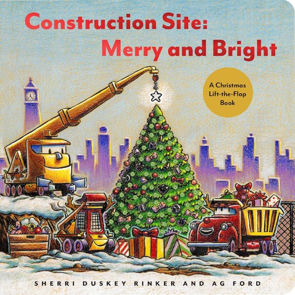 Construction Site, Merry and Bright: A Christmas Lift-The-Flap Book