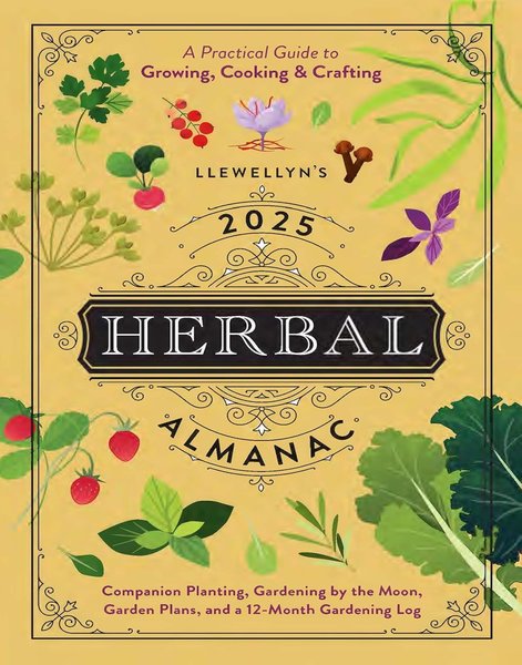 Llewellyn's 2025 Herbal Almanac: A Practical Guide to Growing, Cooking & Crafting Llewellyn's 2025 Calendars Almanacs Datebooks