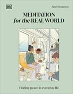 Meditation for the Real World: Finding Peace in Everyday Life