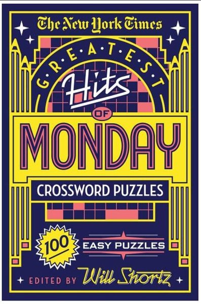 The New York Times Greatest Hits of Monday Crossword Puzzles: 100 Easy Puzzles