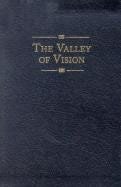 The Valley of Vision. A Collection of Puritan Prayers & Devotions