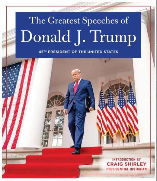 The Greatest Speeches of Donald J. Trump: 45th President of the United States of America