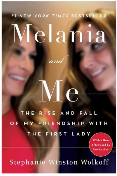Melania and Me: The Rise and Fall of My Friendship with the First Lady