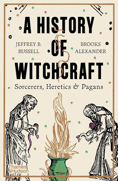 A History of Witchcraft: Sorcerers, Heretics, & Pagans (3RD ed.)