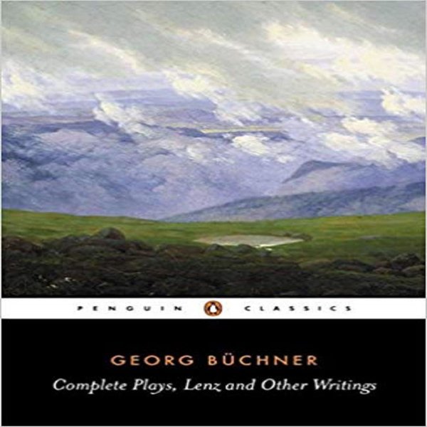 Complete Plays, Lenz, and Other Writings (Penguin Classics)