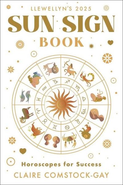 Llewellyn's 2025 Sun Sign Book: Horoscopes for Success (Llewellyn's 2025 Calendars, Almanacs & Datebooks)