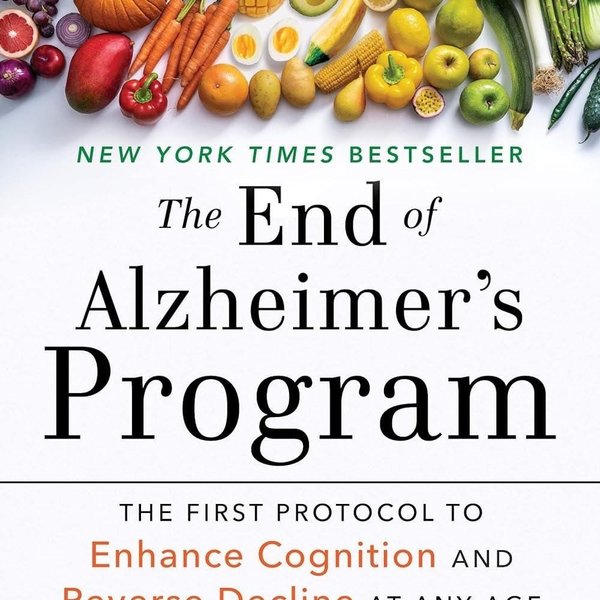 The End of Alzheimer's Program: The First Protocol to Enhance Cognition and Reverse Decline at Any Age