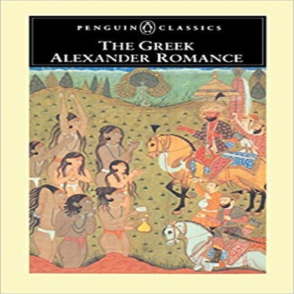 The Greek Alexander Romance (Penguin Classics)