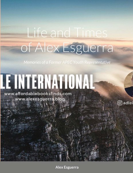 Life and Times of Alex Esguerra: Memories of a Former APEC Youth Representative Paperback – August 25, 2020