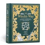 The Witch's Way: A Guide to Modern-Day Spellcraft, Nature Magick, and Divination Volume 5 (Modern-Day Witch #5)