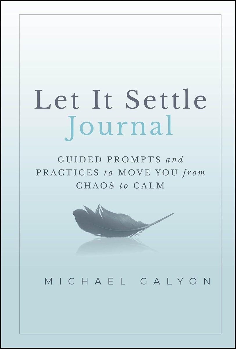 Let It Settle Journal: Guided Prompts and Practices to Move You from Chaos to Calm
