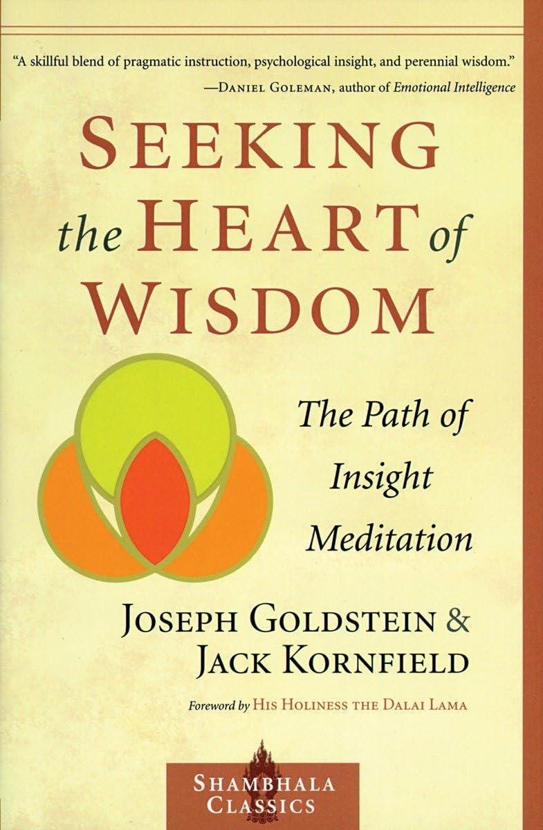 Seeking the Heart of Wisdom: The Path of Insight Meditation (Shambhala Classics)